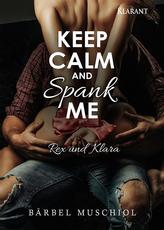 Keep Calm and Spank Me. Rex und Klara