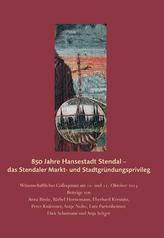 850 Jahre Hansestadt Stendal - das Stendaler Markt- und Stadtgründungsprivileg