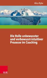 Die Rolle unbewusster und vorbewusst-intuitiver Prozesse im Coaching unter besonderer Berücksichtigung der Persönlichkeitsentwic