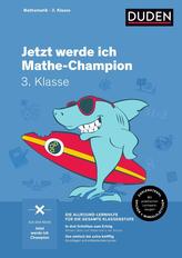 Jetzt werde ich Mathe-Champion. Mathematik 3. Klasse