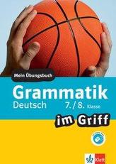 Grammatik im Griff Deutsch 7./8. Klasse. Übungsbuch