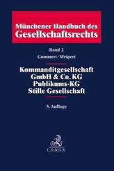 Münchener Handbuch des Gesellschaftsrechts  Bd. 2: Kommanditgesellschaft, GmbH & Co. KG, Publikums-KG, Stille Gesellschaft