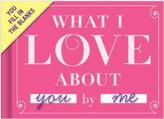 What I Love about You -  Fill in the Love Journal