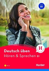 Deutsch üben Hören & Sprechen B1