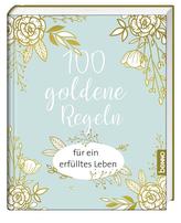 100 goldene Regeln für ein erfülltes Leben