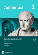 Adeamus! - Ausgabe B Band 1 - Schulaufgabentrainer mit Lösungsbeileger