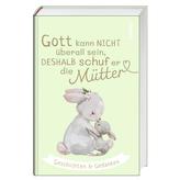 Gott kann nicht überall sein, deshalb schuf er die Mütter