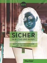 Sicher in Alltag und Beruf! B2.2 / Kursbuch + Arbeitsbuch