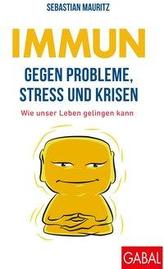 Immun gegen Probleme, Stress und Krisen