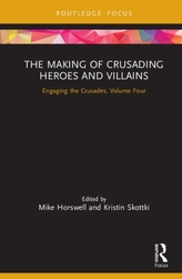 The Making of Crusading Heroes and Villains