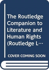 The Routledge Companion to Literature and Human Rights