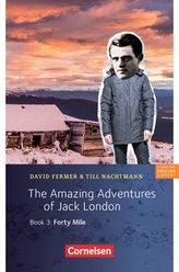 7. Schuljahr, Stufe 2 - The Amazing Adventures of Jack London, Book 3: Forty Mile