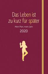 Das Leben ist zu kurz für später - Planer 2020