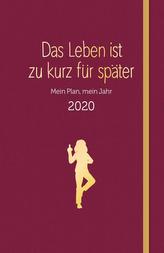 Das Leben ist zu kurz für später - Planer 2020