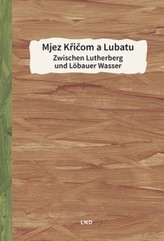 Mjez Køièom a Lubatu / Zwischen Lutherberg und Löbauer Wasser