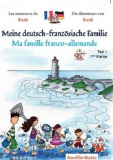 Meine deutsch-französische Familie / Ma famille franco-allemande. Tl.1
