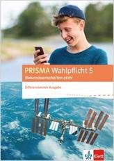 PRISMA Wahlpflicht 5 Naturwissenschaften aktiv. Klassen 6 - 10. Schülerbuch. Differenzierende Ausgabe ab 2016. Mit DVD-ROM und Z