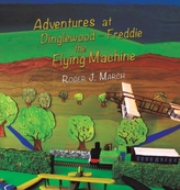  Adventures at Dinglewood - Freddie the Flying Machine