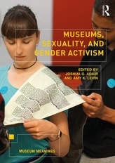  Museums, Sexuality, and Gender Activism