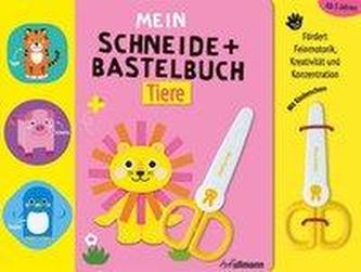 Mein Schneide- und Bastelbuch Tiere Mein Schneide- und Bastelbuch Tiere