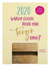 Warum gehen, wenn man tanzen kann 2020 - Tischkalender