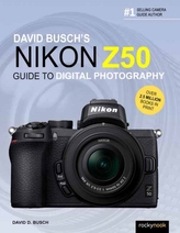  David Busch\'s Nikon Z50 Guide to Digital Photography