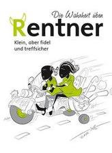 Die Wahrheit über Rentner