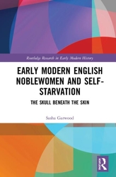  Early Modern English Noblewomen and Self-Starvation