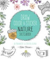  Draw, Color, and Sticker Nature Sketchbook