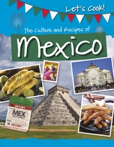 The Culture and Recipes of Mexico