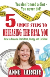  5 Simple Steps to Releasing the Real You