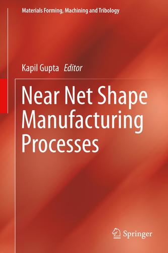 Near Net Shape Manufacturing Processes Near Net Shape Manufacturing Processes