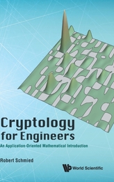  Cryptology For Engineers: An Application-oriented Mathematical Introduction