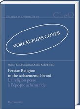 Persian Religion in the Achaemenid Period / La religion perse à l'époque achéménide