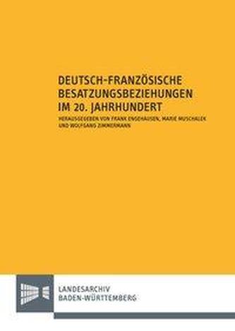 Deutsch-französische Besatzungsbeziehungen im 20. Jahrhundert Deutsch-französische Besatzungsbeziehungen im 20. Jahrhundert
