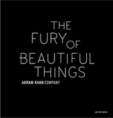  Akram Khan: The Fury of beautiful things