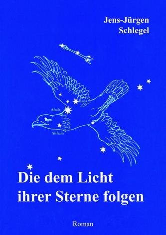 Die dem Licht ihrer Sterne folgen Die dem Licht ihrer Sterne folgen