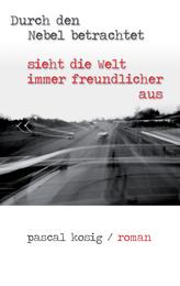 Durch den Nebel betrachtet sieht die Welt immer freundlicher aus