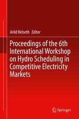 Proceedings of the 6th International Workshop on Hydro Scheduling in Competitive Electricity Markets