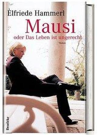 Mausi oder Das Leben ist ungerecht Mausi oder Das Leben ist ungerecht