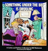 Something under the Bed is Drooling - A Calvin and Hobbes Collection