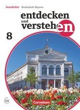 Entdecken und verstehen 8. Jahrgangsstufe - Für die sechsstufige Realschule in Bayern - Vom Zeitalter der Aufklärung bis zum Deu