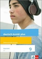 deutsch.kombi plus 9. Arbeitsheft mit Lösungsteil Klasse 9. Differenzierende Allgemeine Ausgabe