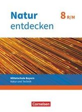 Natur entdecken 8. Jahrgangsstufe - Mittelschule Bayern - Schülerbuch. Neubearbeitung