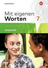Mit eigenen Worten 7M. Arbeitsheft. Sprachbuch. Bayerische Mittelschulen