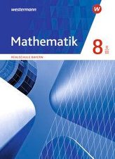 Mathematik 8. Schülerband. WPF II/III . Realschulen in Bayern