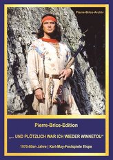 Pierre-Brice-Edition ...UND PLÖTZLICH WAR ICH WIEDER WINNETOU