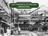  Lost Tramways of England: Brighton