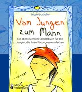 Vom Jungen zum Mann - Ein abenteuerliches Bilderbuch für alle Jungen, die ihren Körper neu entdecken