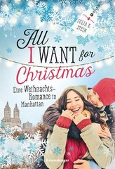 All I Want for Christmas. Eine Weihnachts-Romance in Manhattan